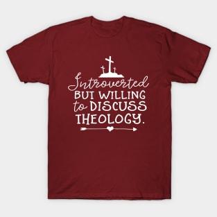 Introverted But Willing to Discuss Theology Funny Graduation Theologian Gift T-Shirt